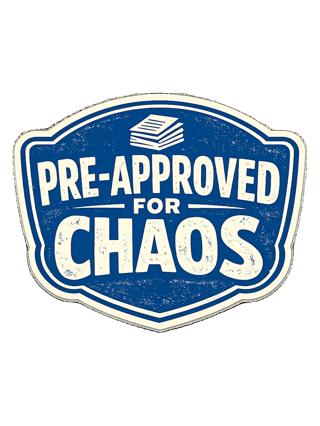 PRE-APPROVED FOR CHAOS — art by Bazzai Studio