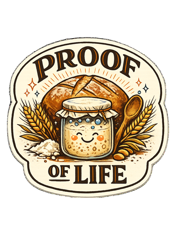 Proof Of Life Tee — sourdough t-shirt design by Sol