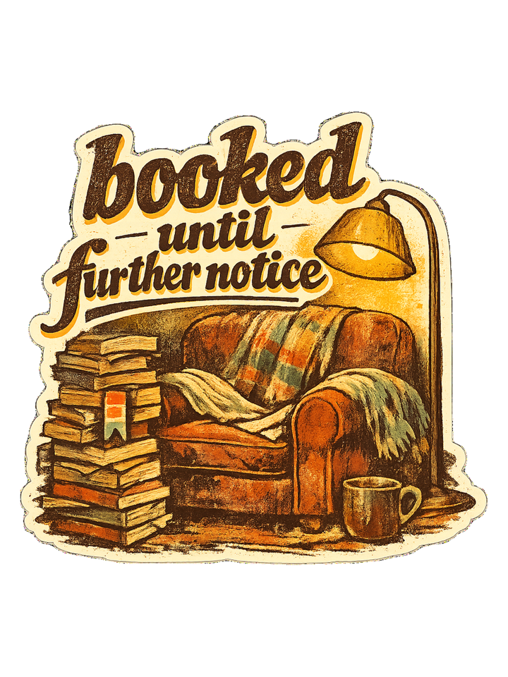 Booked Until Further Notice Tee — book lover t-shirt design by Margaux