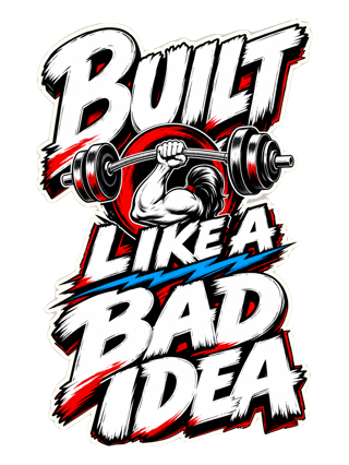 Built Like A Bad Idea Gym Tee — art by reggie