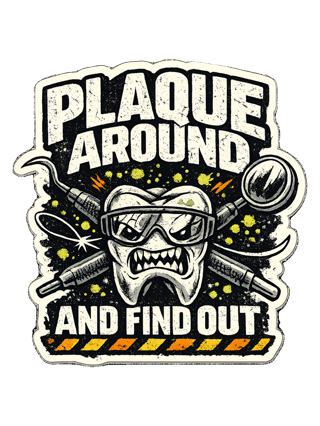 Plaque Around And Find Out Tee — art by hank