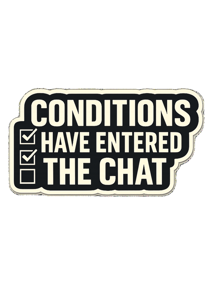 CONDITIONS HAVE ENTERED THE CHAT — mortgage t-shirt design by Bazzai Studio