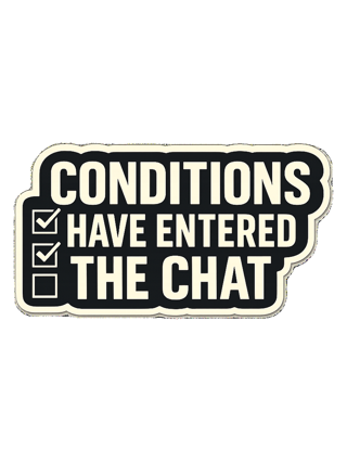 CONDITIONS HAVE ENTERED THE CHAT — art by Bazzai Studio
