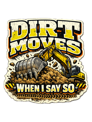 Dirt Moves When I Say So Tee — art by reggie