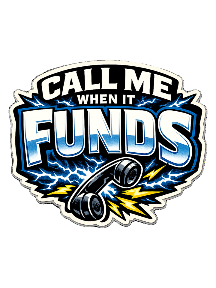 CALL ME WHEN IT FUNDS — mortgage t-shirt design by Bazzai Studio