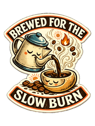 Brewed For The Slow Burn Tee — art by sol