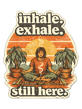 Inhale. Exhale. Still Here. Tee — art by margaux