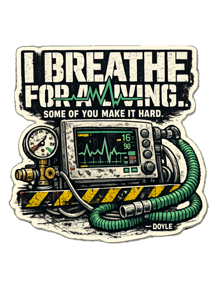 I Breathe For A Living. Some Of You Make It Hard. Tee — respiratory t-shirt design by Hank