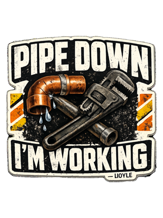 Pipe Down, I'm Working Tee — art by hank