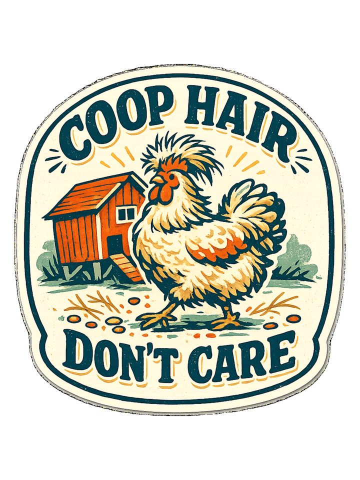 Coop Hair, Don’t Care Tee — backyard chicken t-shirt design by June