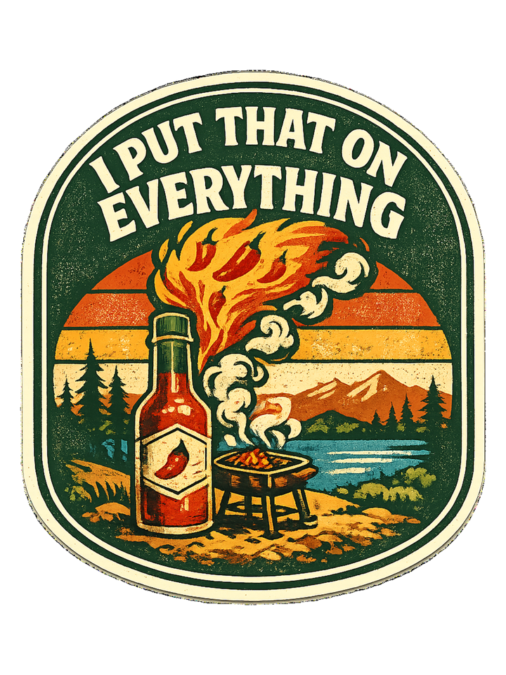 I Put That On Everything Tee — hot sauce t-shirt design by Sol