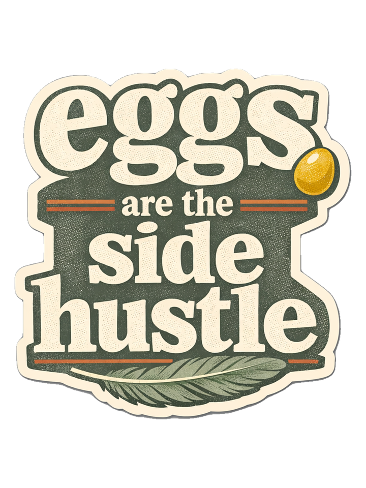 Eggs Are The Side Hustle Tee — backyard chicken t-shirt design by June