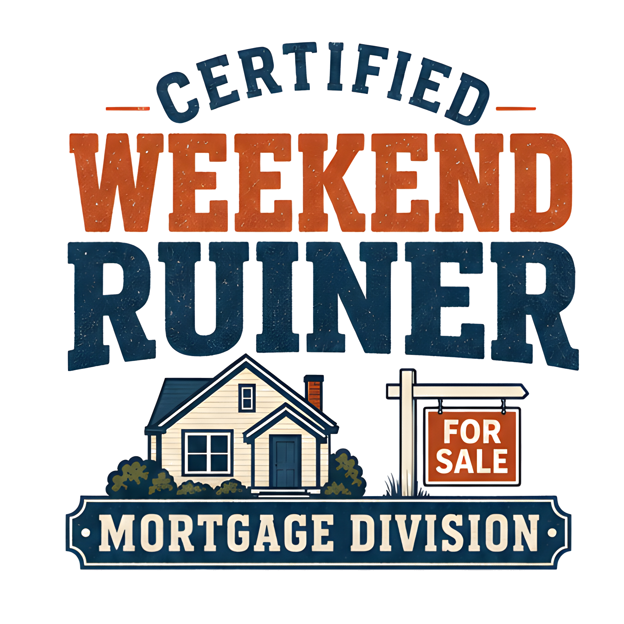 CERTIFIED WEEKEND RUINER: MORTGAGE DIVISION original artwork