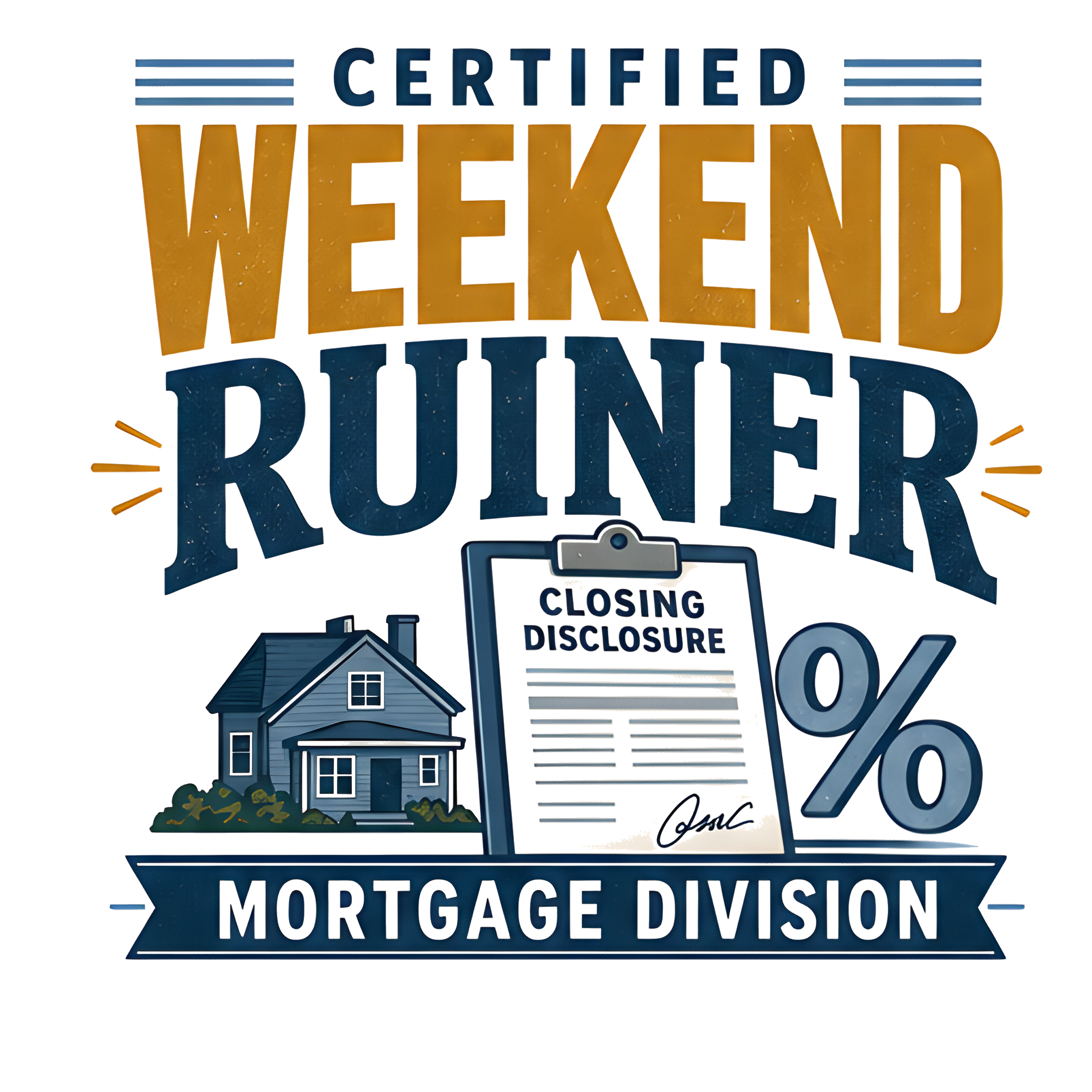 CERTIFIED WEEKEND RUINER: MORTGAGE DIVISION original artwork