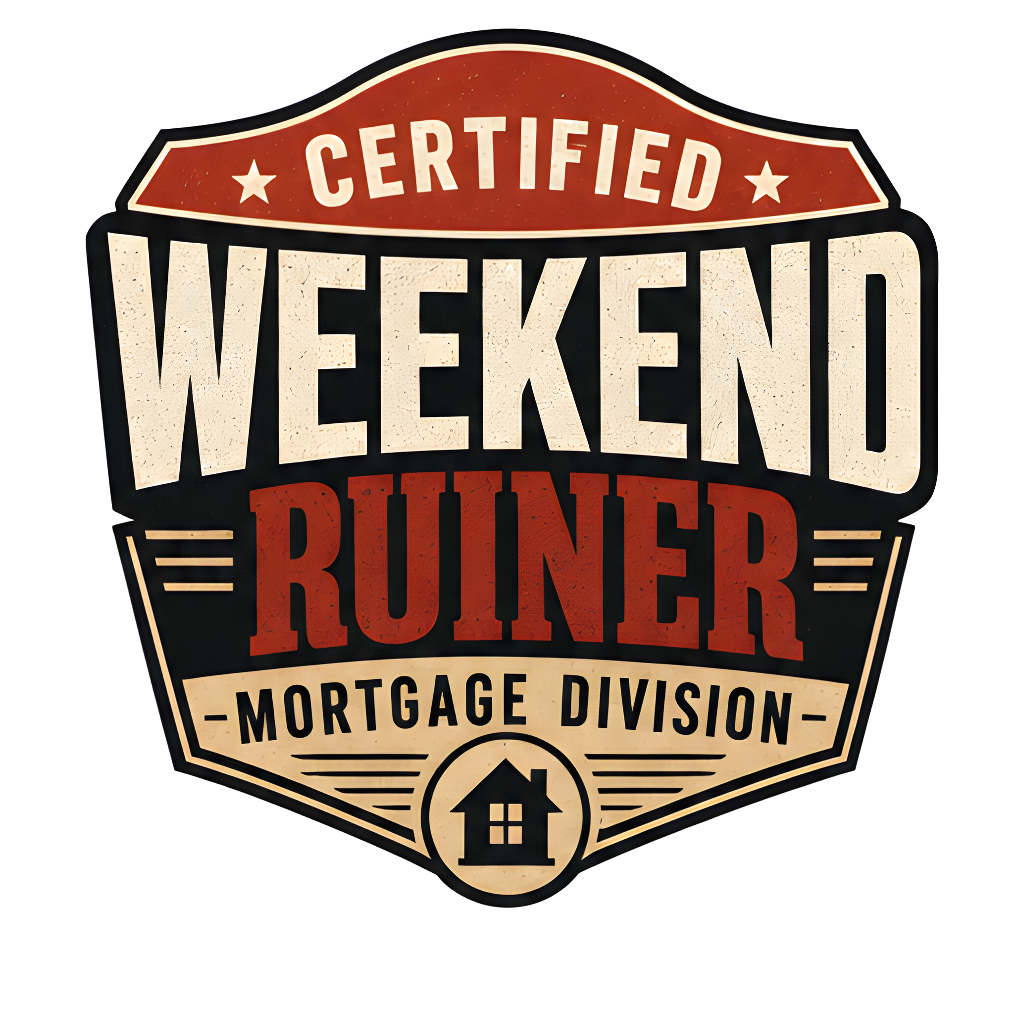 CERTIFIED WEEKEND RUINER: MORTGAGE DIVISION original artwork