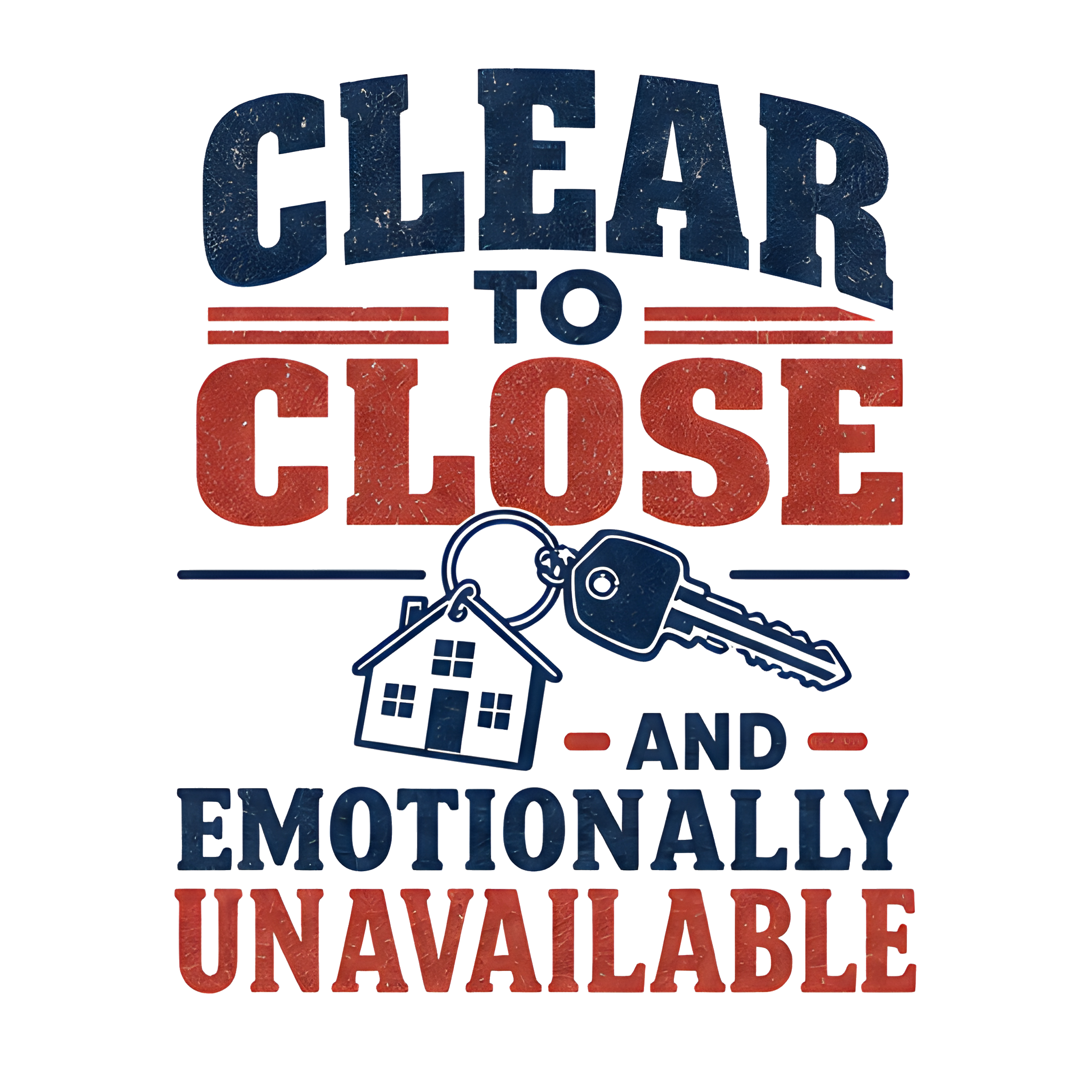 CLEAR TO CLOSE AND EMOTIONALLY UNAVAILABLE original artwork