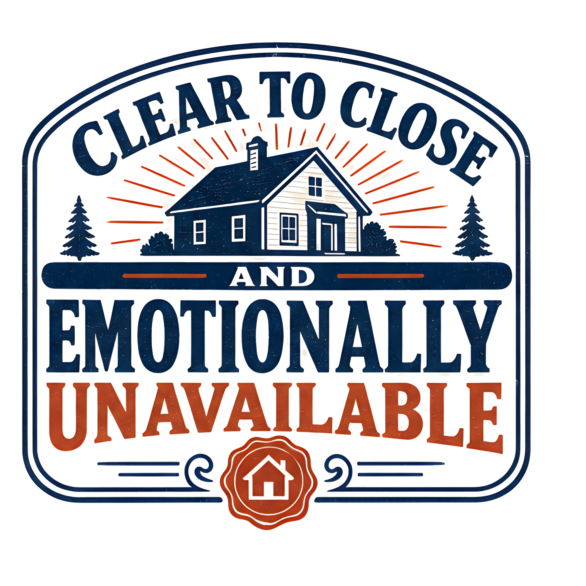 CLEAR TO CLOSE AND EMOTIONALLY UNAVAILABLE original artwork