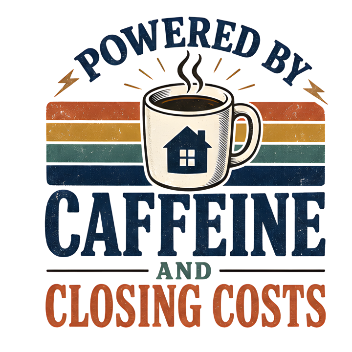 POWERED BY CAFFEINE AND CLOSING COSTS — mortgage t-shirt design by Bazzai Studio