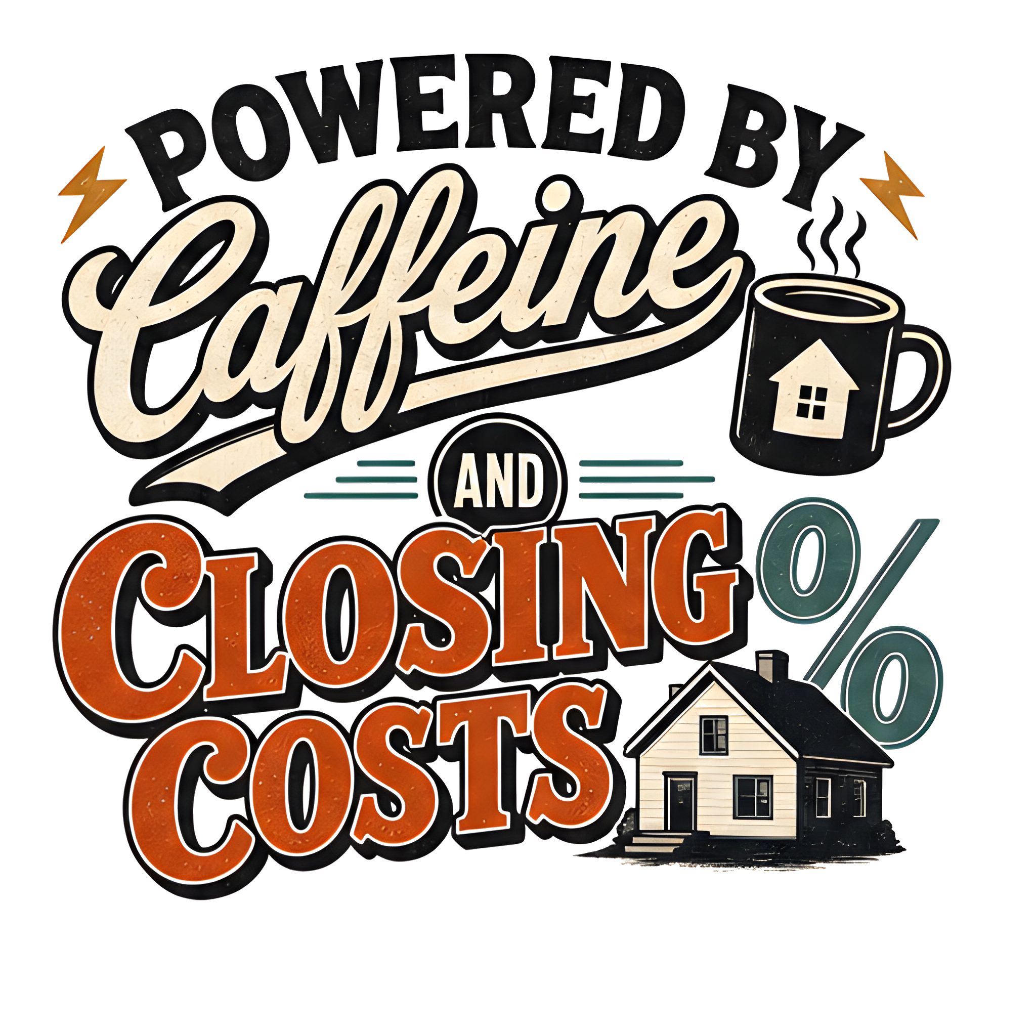 POWERED BY CAFFEINE AND CLOSING COSTS original artwork