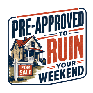 PRE-APPROVED TO RUIN YOUR WEEKEND — art by Bazzai Studio