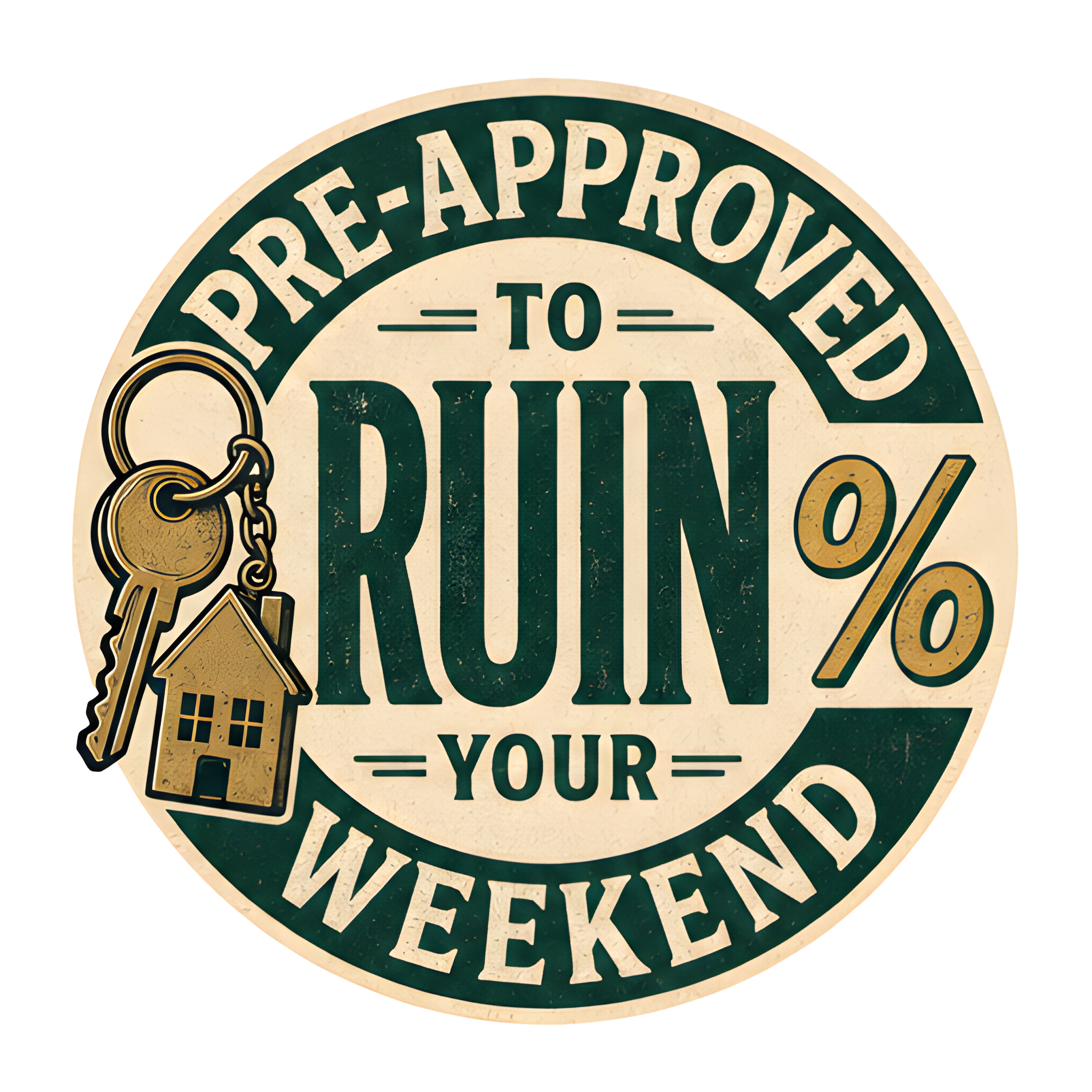 PRE-APPROVED TO RUIN YOUR WEEKEND original artwork