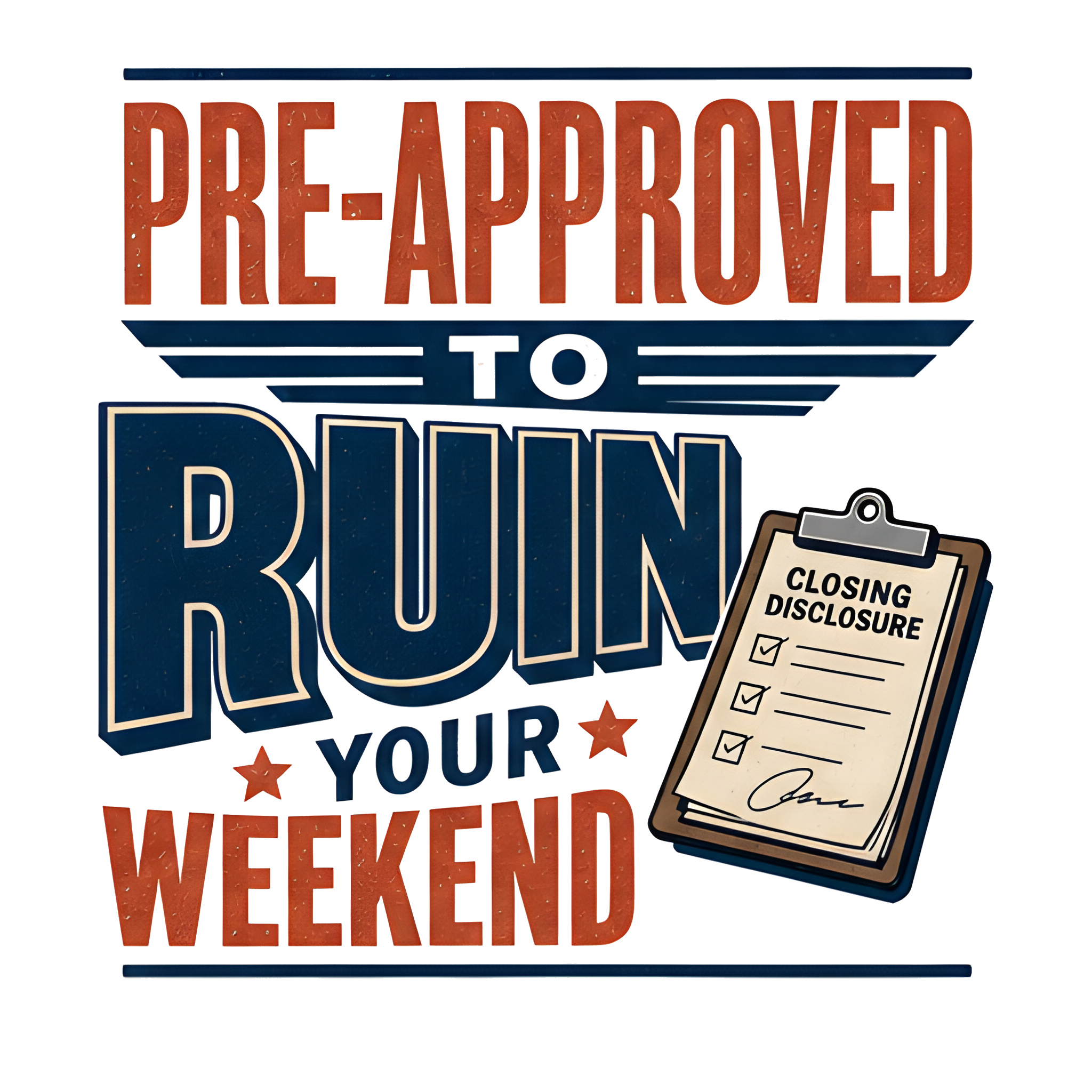 PRE-APPROVED TO RUIN YOUR WEEKEND original artwork