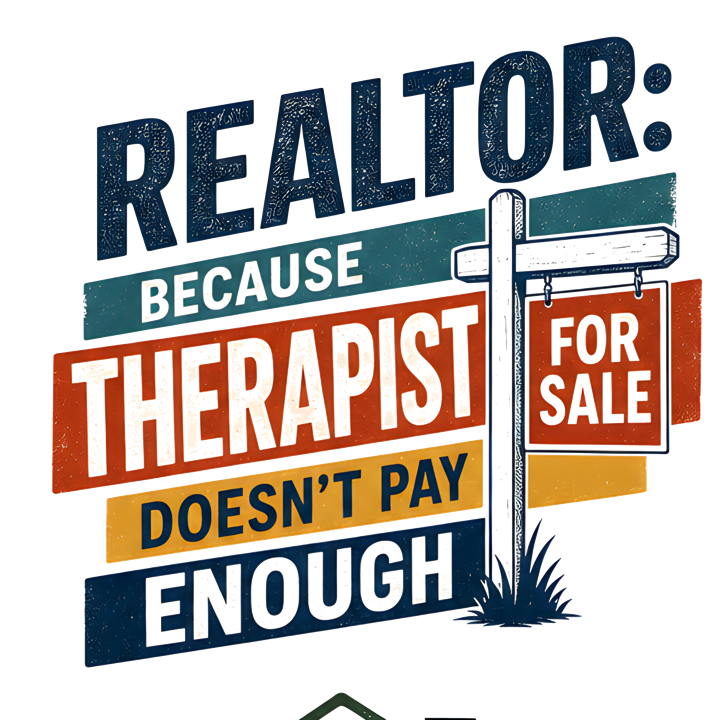 REALTOR: BECAUSE THERAPIST DOESN'T PAY ENOUGH — mortgage t-shirt design by Bazzai Studio