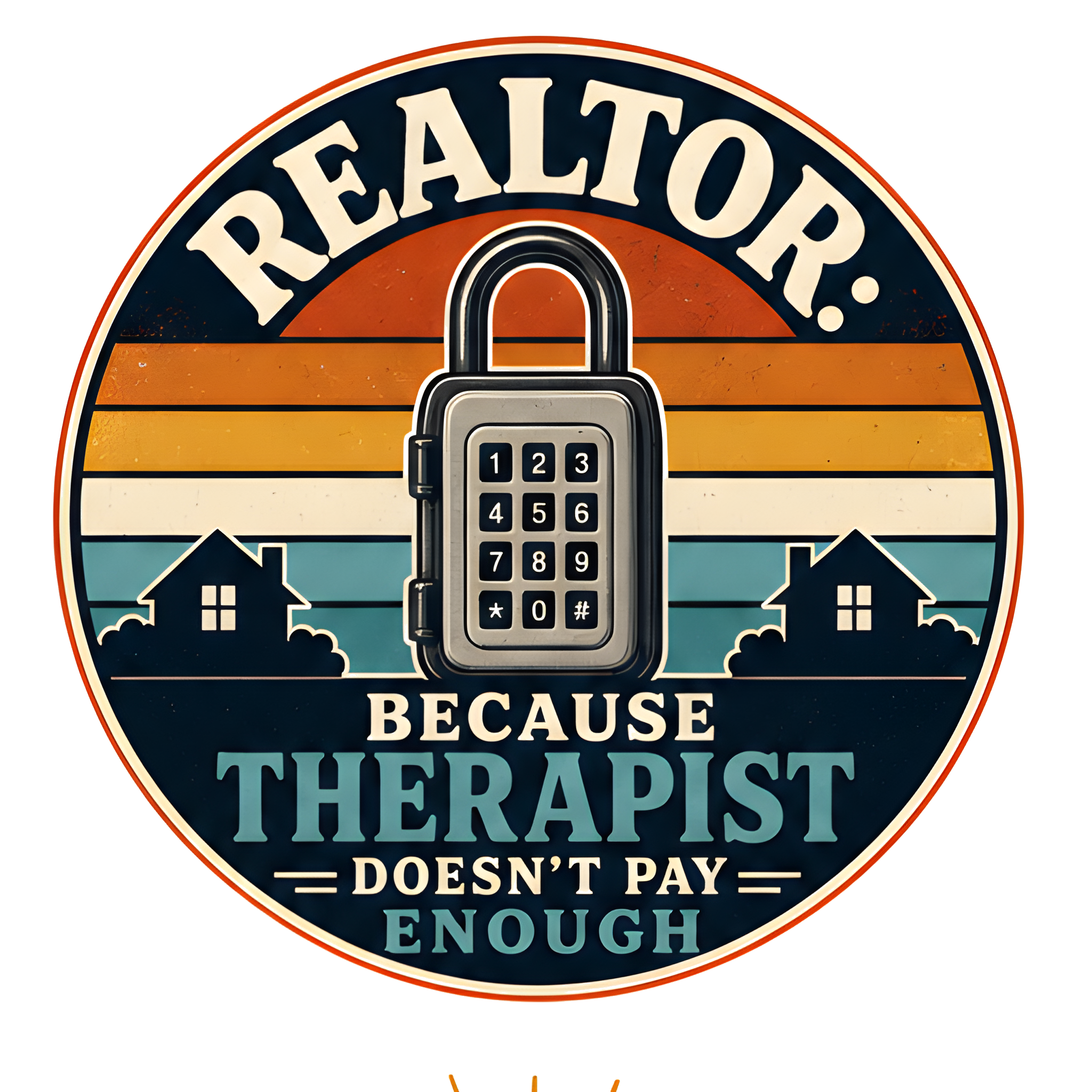 REALTOR: BECAUSE THERAPIST DOESN'T PAY ENOUGH original artwork