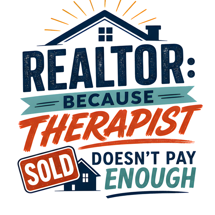 REALTOR: BECAUSE THERAPIST DOESN'T PAY ENOUGH — mortgage t-shirt design by Bazzai Studio