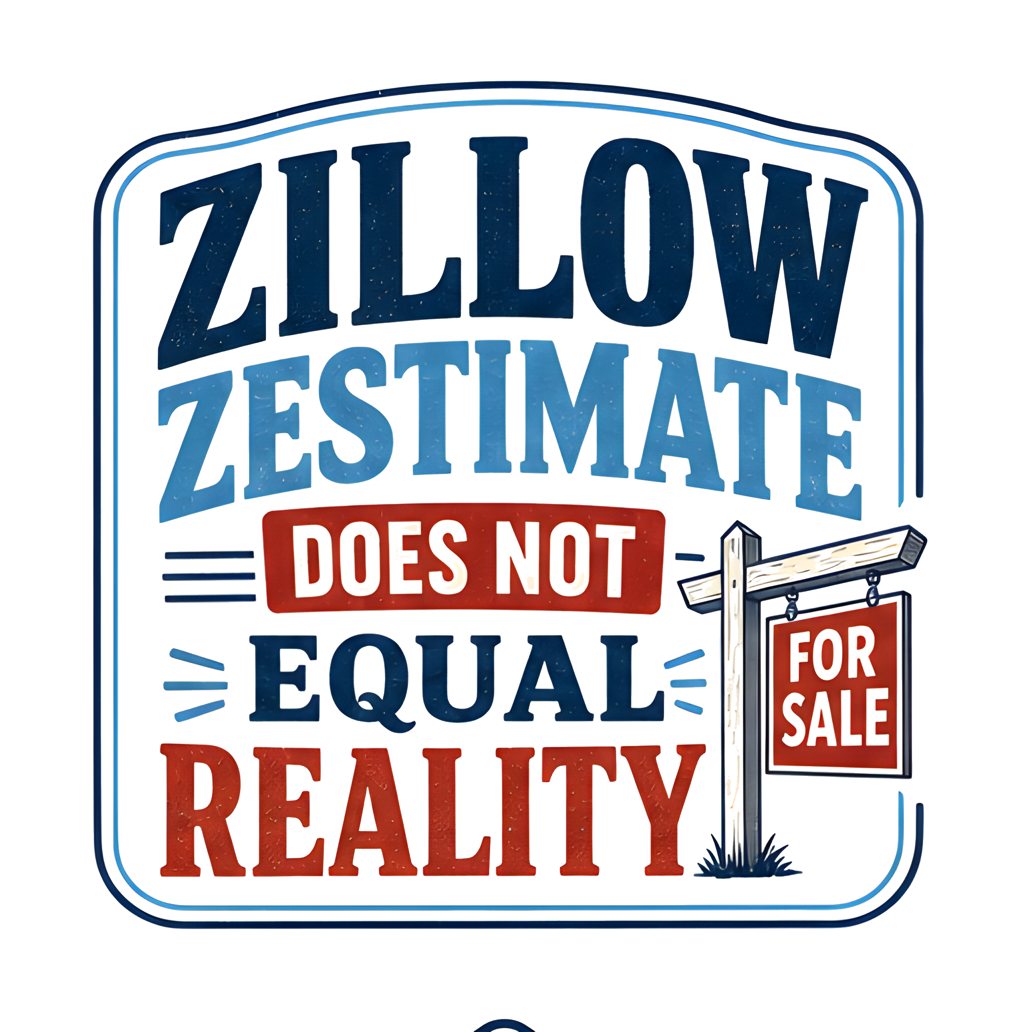 ZILLOW ZESTIMATE DOES NOT EQUAL REALITY original artwork