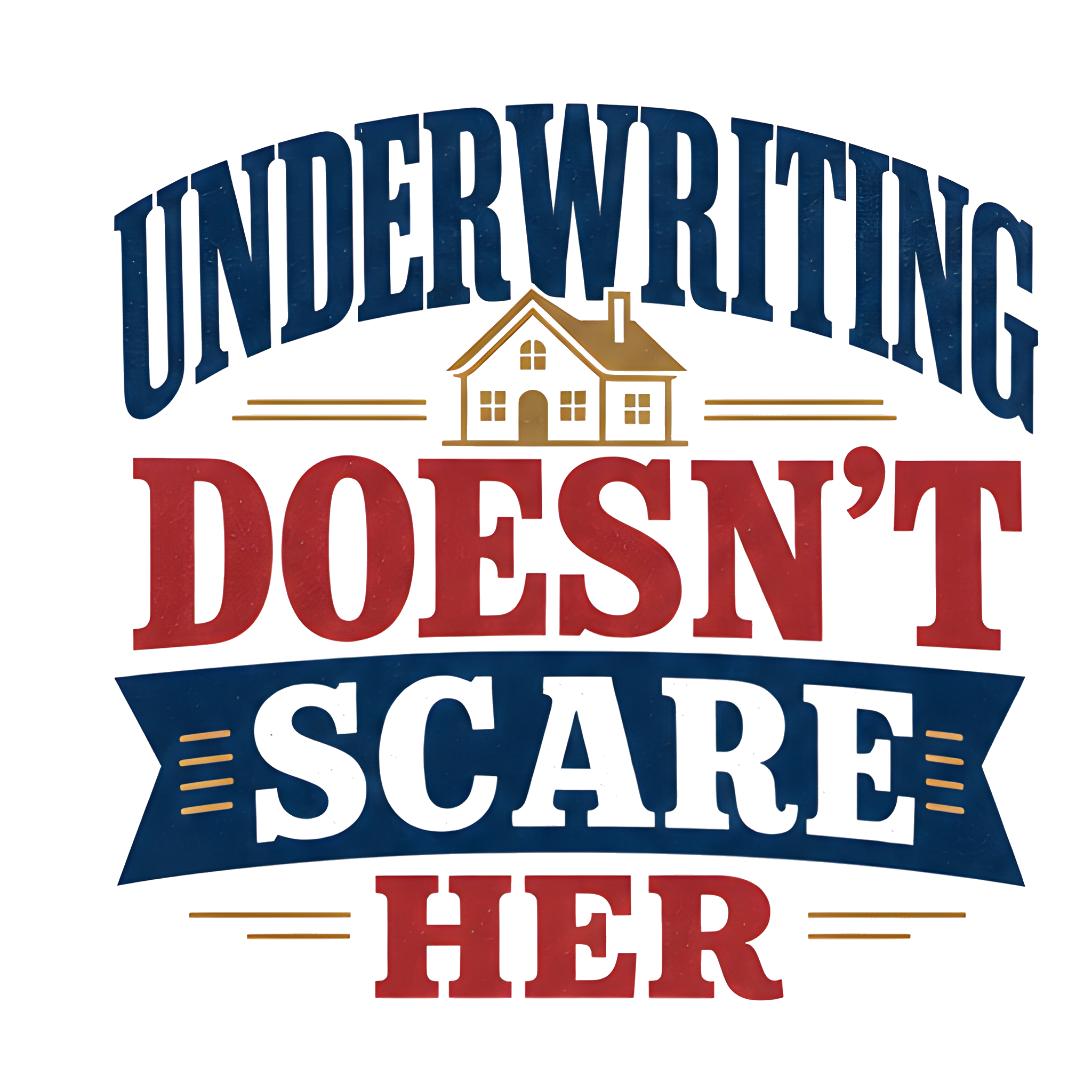 UNDERWRITING DOESN'T SCARE HER original artwork