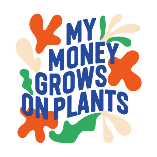 my money grows on plants — art by Bazzai Studio